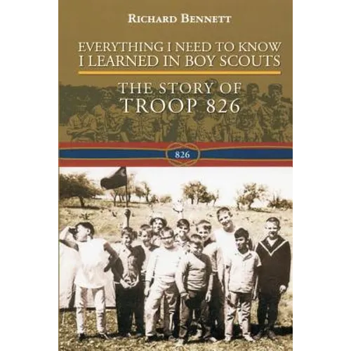 Everything I Need to Know I Learned in Boy Scouts: The Story of Troop 826