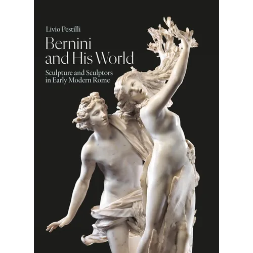 Bernini and His World: Sculpture and Sculptors in Early Modern Rome