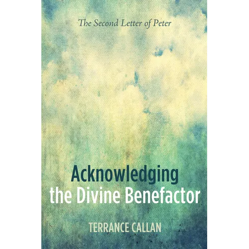 Acknowledging the Divine Benefactor: The Second Letter of Peter