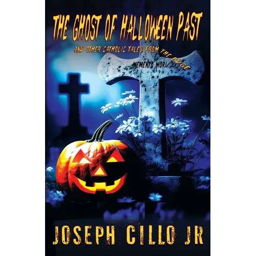 The Ghost of Halloween Past and Other Catholic Tales from the Edge