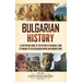 Bulgarian History: A Captivating Guide to the History of Bulgaria, from Its Origins to the Bulgarian Empire and Modern Times