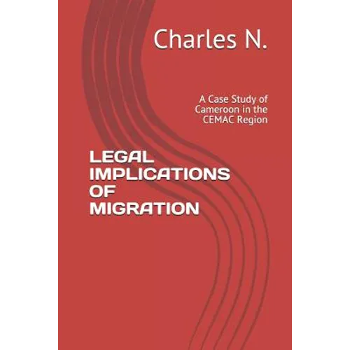 Legal Implications of Migration: A Case Study of Cameroon in the Cemac Region