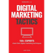 Digital Marketing Tactics: 150 Experts Share Their Digital Marketing Techniques