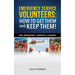 Emergency Service Volunteers: How to Get Them and Keep Them. For Emergency Service Leaders