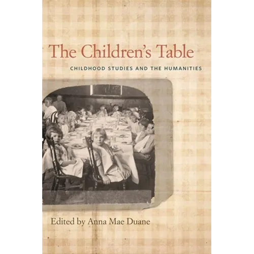 The Children's Table: Childhood Studies and the Humanities