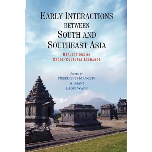 Early Interactions between South and Southeast Asia: Reflections on Cross-Cultural Exchange