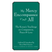My Mercy Encompasses All: The Koran's Teachings on Compassion, Peace & Love