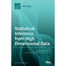 Statistical Inference from High Dimensional Data
