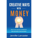 Creative Ways with Money: What You Can Do to Protect and Enhance Your Savings