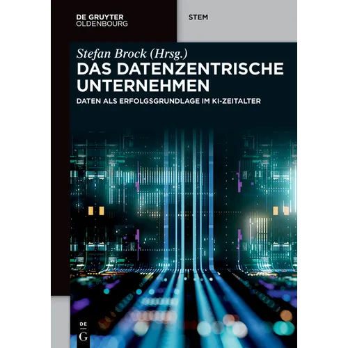 Das Datenzentrische Unternehmen: Daten ALS Erfolgsgrundlage Im Ki-Zeitalter