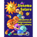 Sistema Solare Quaderno di Comprensione della Lettura: Scopri i pianeti, il Sole, la Luna, le fasi e le eclissi attraverso testi coinvolgenti, curiosi