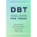 Dbt Tool Kits for Teens: Step-By-Step Dbt Coping Skills You Can Use Right Away