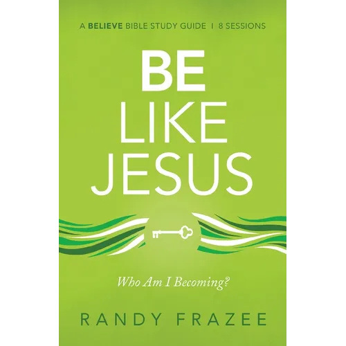 Be Like Jesus Bible Study Guide: Am I Becoming the Person God Wants Me to Be? - Paperback