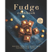 Fudge Cookbook: Recipes that will make your tastebuds say "Wow!"