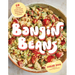 Bangin' Beans: 60 Vibrant Vegan Meals Powered by Plant-Based Protein
