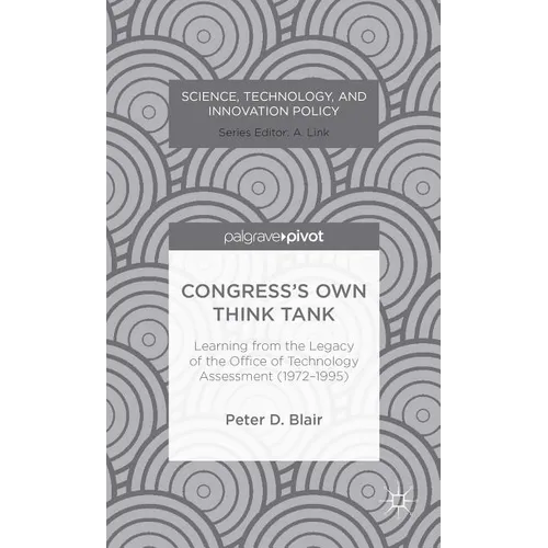 Congress's Own Think Tank: Learning from the Legacy of the Office of Technology Assessment (1972-1995)
