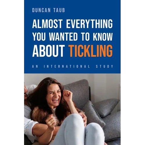 Almost Everything You Wanted to Know About Tickling: An International Study