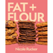 Fat + Flour: The Art of a Simple Bake: A Cookbook