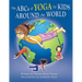The ABCs of Yoga for Kids Around the World