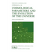 Cosmological Parameters and the Evolution of the Universe