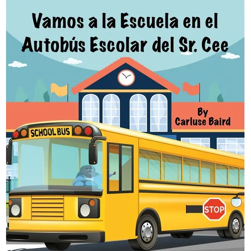 Vamos a la Escuela en el Autobús Escolar del Sr. Cee