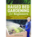 Raised Bed Gardening for Beginners: A Complete and Illustrated Guide to Quickly Learn All you Need to Know for Building Your Own Raised Bed Garden