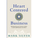 Heart-Centered Business: Healing from toxic business culture so your small business can thrive