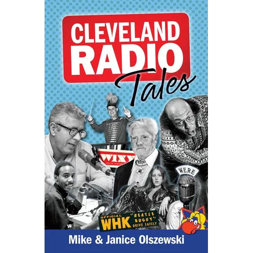 Cleveland Radio Tales: Stories from the Local Radio Scene of the 1960s, '70s, '80s, and '90s