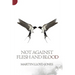 Not Against Flesh and Blood: The Battle Against Spiritual Wickedness in High Places