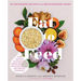 Eat to Feed: 80 Nourishing Recipes for Breastfeeding Moms