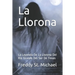 La Llorona: La Leyenda De La Llorona Del Rio Grande Del Sur De Texas