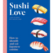Sushi Love: How to Identify and Eat Japanese Cuisine