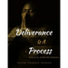 Deliverance Is A Process: Spiritual Warfare Manual
