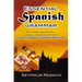 Essential Spanish Grammar: All the Grammar Really Needed for Speech and Comprehension