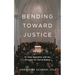 Bending Toward Justice