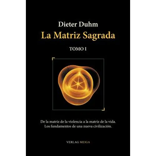 La Matriz Sagrada - Tomo I