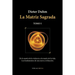 La Matriz Sagrada - Tomo I