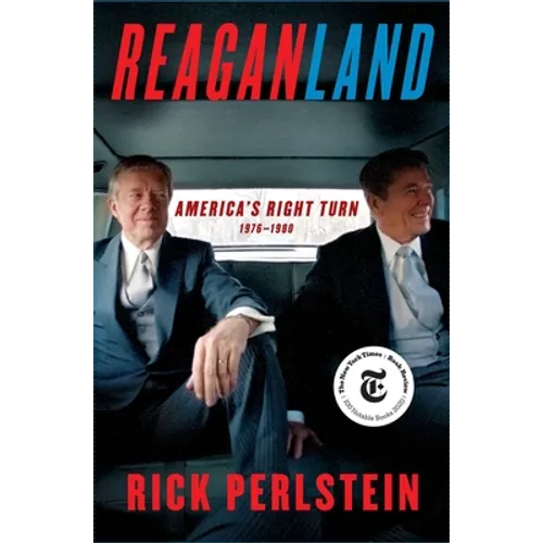 Reaganland: America's Right Turn 1976-1980