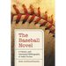 The Baseball Novel: A History and Annotated Bibliography of Adult Fiction