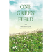One Green Field - And Other Essays on the Appreciation of Nature