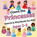 Count The Princesses!: Search & Find Book for Kids Ages 2-5. Learn to Count with Elegant Princesses Activity Book