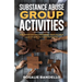 Substance Abuse Group Activities: Discover Fun and Engaging Ways to Help Lead Others to Their Potential