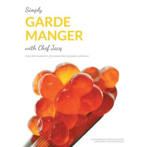 Simply Garde Manger with Chef Jacq: A comprehensive reflection on food served cold in the US and abroad