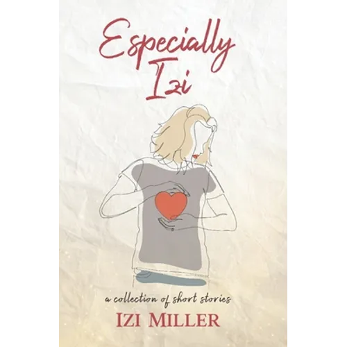 Especially Izi: a collection of short stories