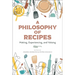 A Philosophy of Recipes: Making, Experiencing, and Valuing