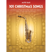 101 Christmas Songs Alto Sax Sheet Music Songbook Holiday Classics for Beginners Intermediate Players Includes Jingle Bells Silent Night White Christm