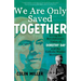We Are Only Saved Together: Living the Revolutionary Vision of Dorothy Day and the Catholic Worker Movement