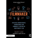 The Self-Sustaining Filmmaker: Creating Crowdsourced, Crowdfunded & Community-Supported Independent Film