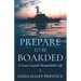Prepare to Be Boarded: A Coast Guard's Remarkable Life