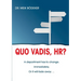 Quo Vadis, HR?: A department has to change. Immediately. Or it will fade away ...